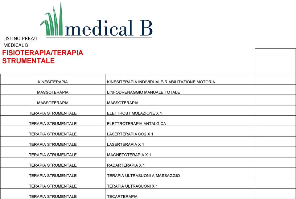 TERAPIA STRUMENTALE LASERTERAPIA CO2 X 1 TERAPIA STRUMENTALE LASERTERAPIA X 1 TERAPIA STRUMENTALE MAGNETOTERAPIA X 1 TERAPIA