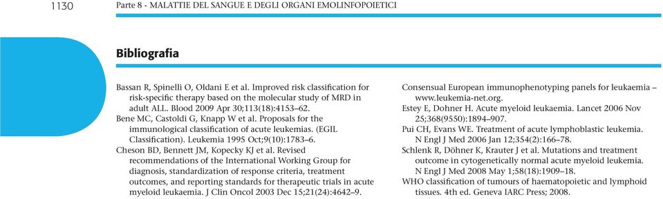 Proposals for the immunological classification of acute leukemias. (EGIL Classification). Leukemia 1995 Oct ; 9 (10) : 173 6. Cheson B D, Bennett J M, Kopecky K J et al.