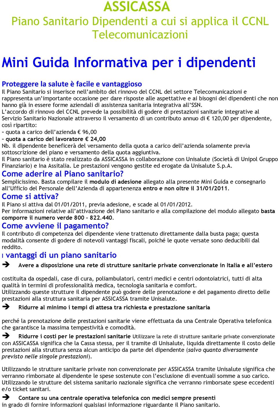 aziendali di assistenza sanitaria integrativa all SSN.