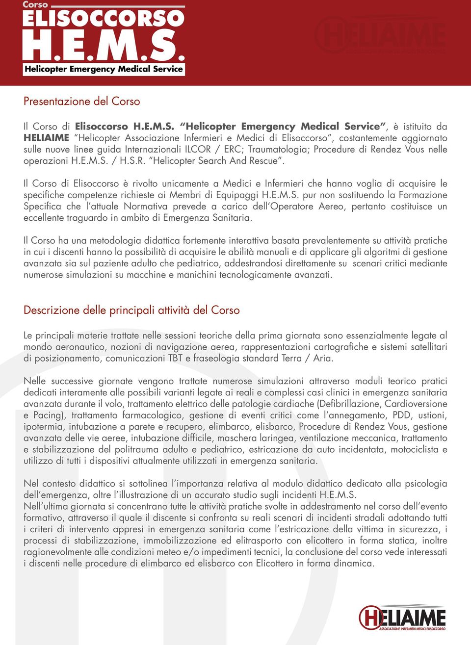 Traumatologia; Procedure di Rendez Vous nelle operazioni H.E.M.S. / H.S.R. Helicopter Search And Rescue.