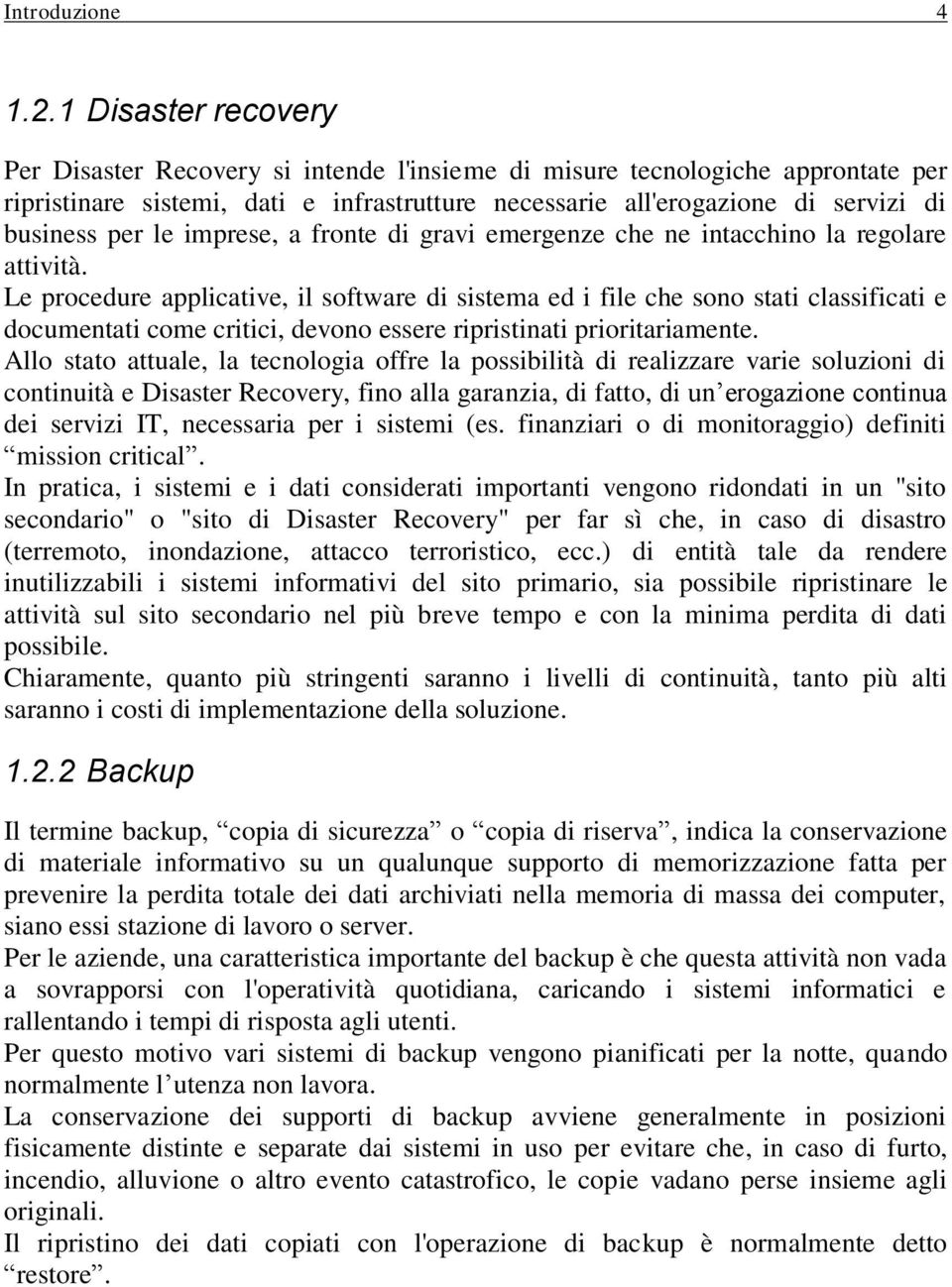 le imprese, a fronte di gravi emergenze che ne intacchino la regolare attività.