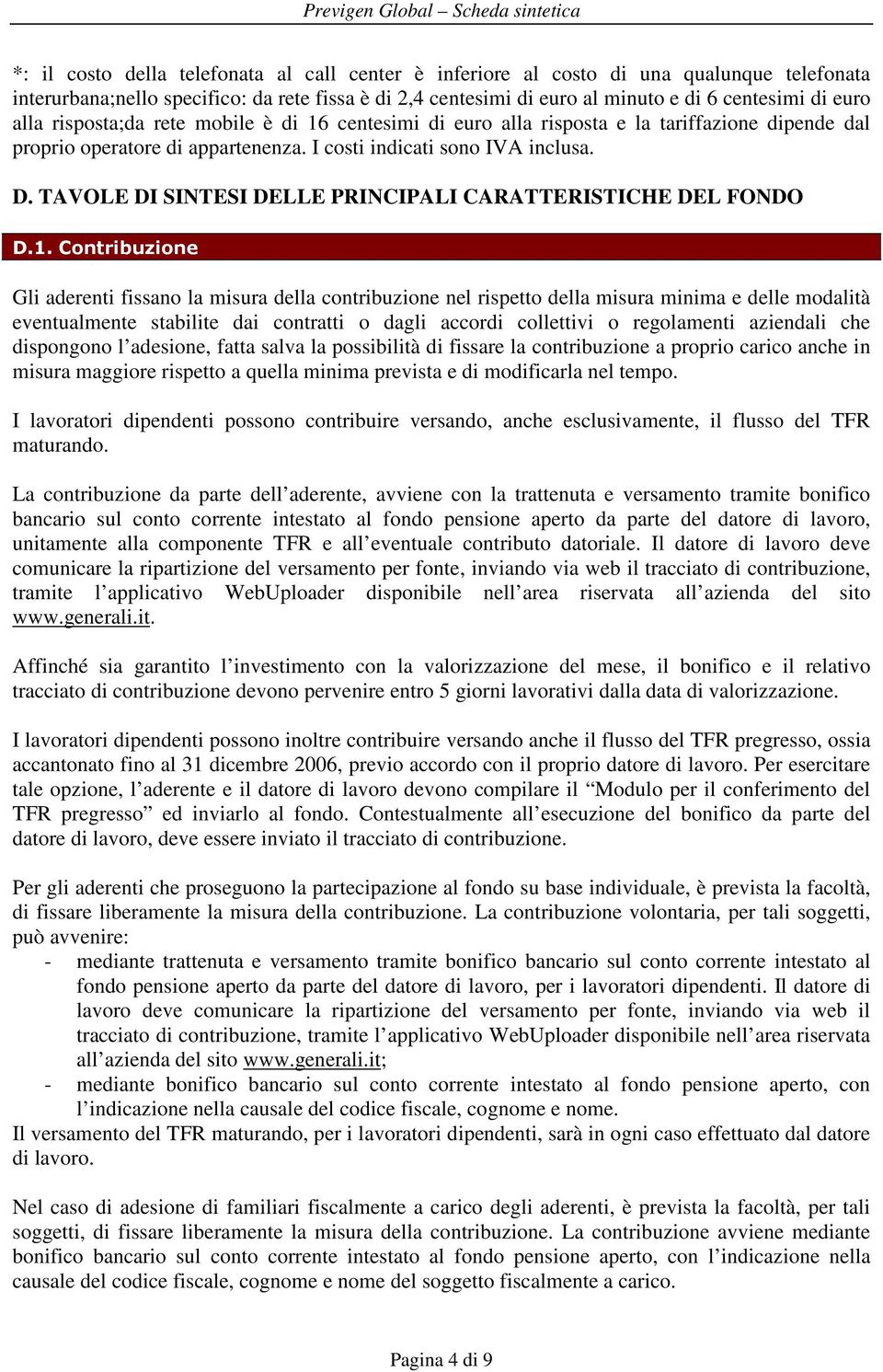 D. TAVOLE DI SINTESI DELLE PRINCIPALI CARATTERISTICHE DEL FONDO D.1.