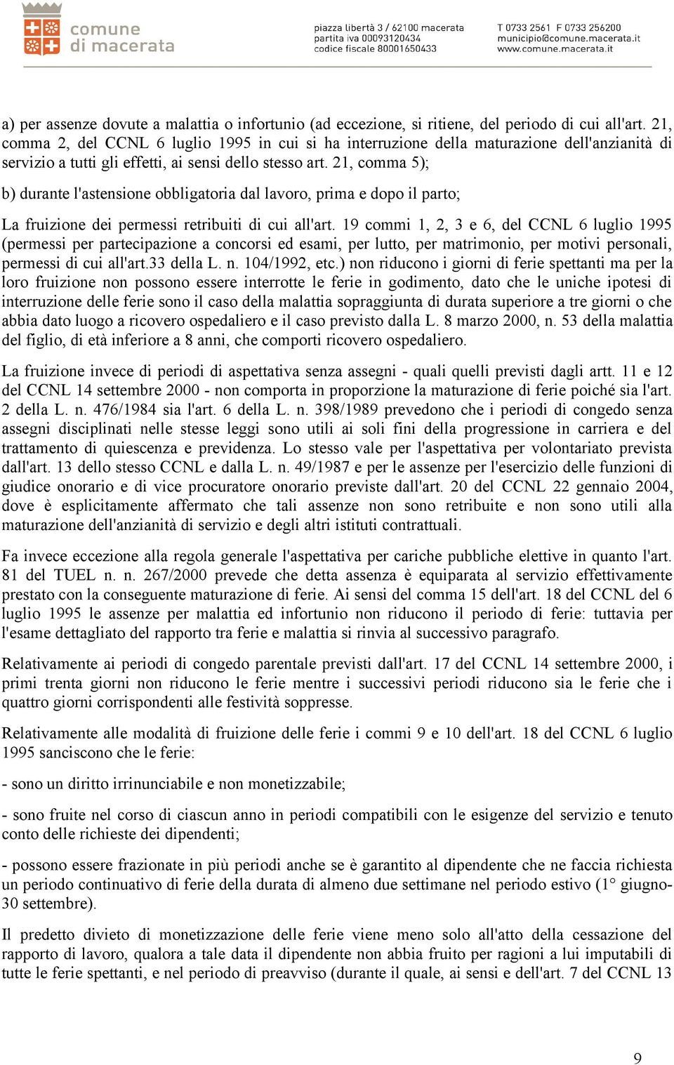 21, comma 5); b) durante l'astensione obbligatoria dal lavoro, prima e dopo il parto; La fruizione dei permessi retribuiti di cui all'art.