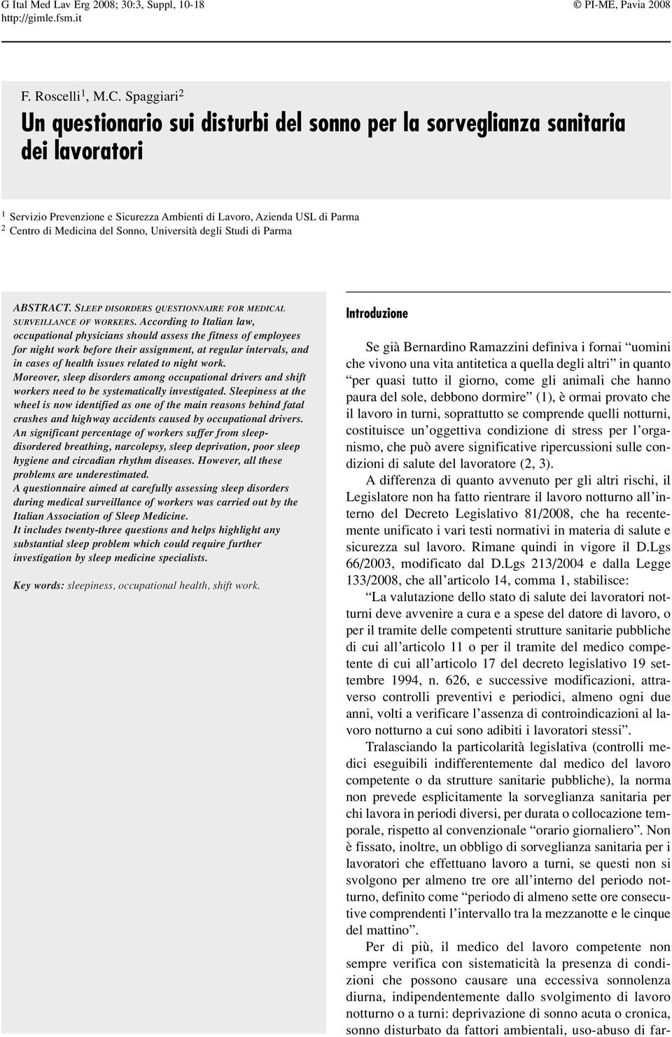 Sonno, Università degli Studi di Parma ABSTRACT. SLEEP DISORDERS QUESTIONNAIRE FOR MEDICAL SURVEILLANCE OF WORKERS.