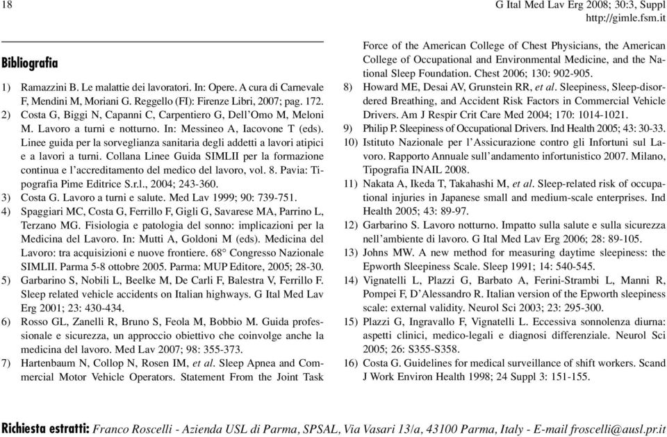 Linee guida per la sorveglianza sanitaria degli addetti a lavori atipici e a lavori a turni. Collana Linee Guida SIMLII per la formazione continua e l accreditamento del medico del lavoro, vol. 8.