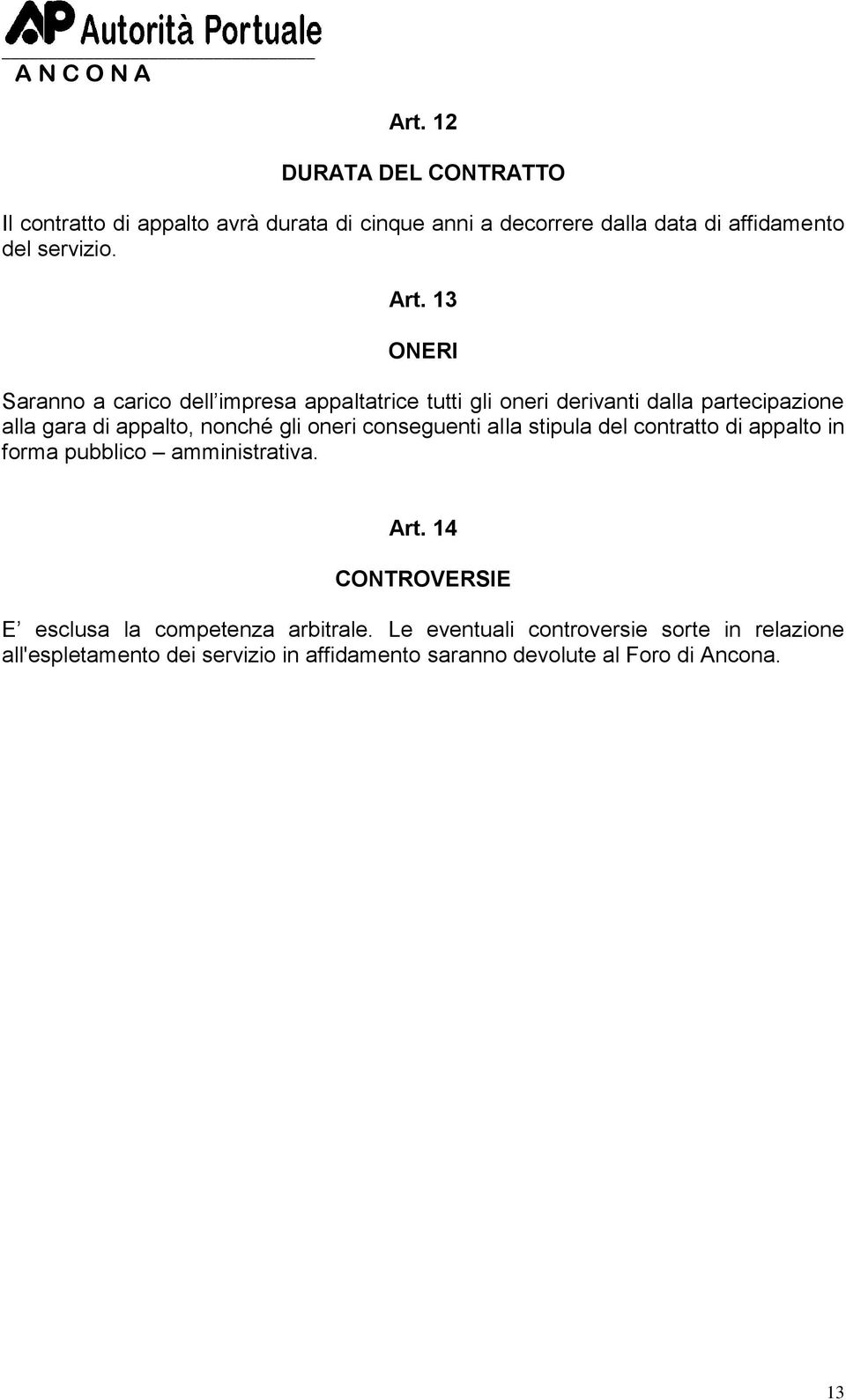 oneri conseguenti alla stipula del contratto di appalto in forma pubblico amministrativa. Art.