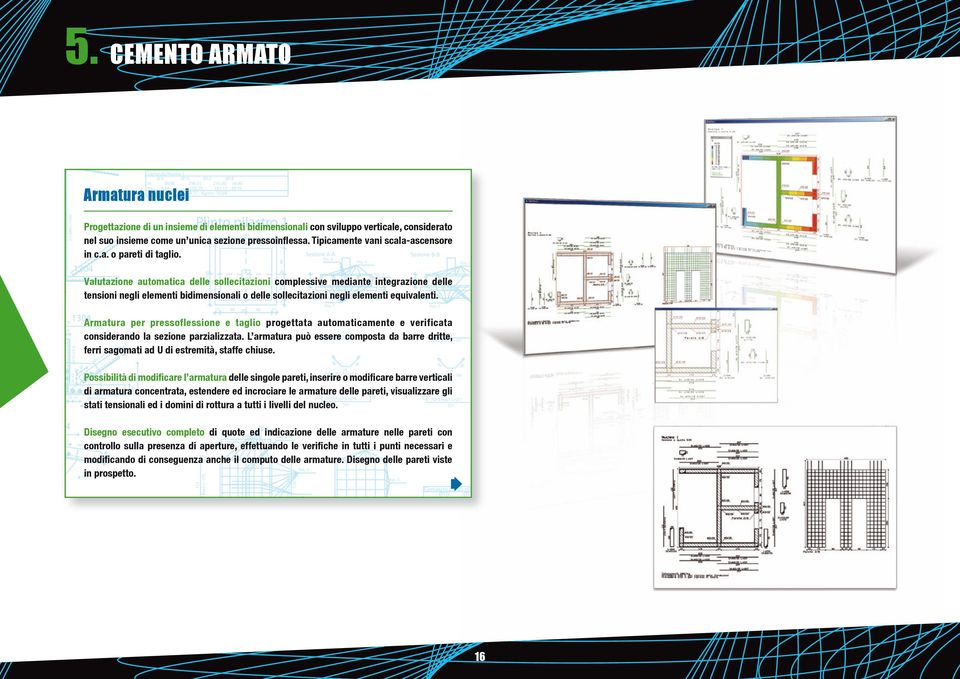 Valutazione automatica delle sollecitazioni complessive mediante integrazione delle tensioni negli elementi bidimensionali o delle sollecitazioni negli elementi equivalenti.