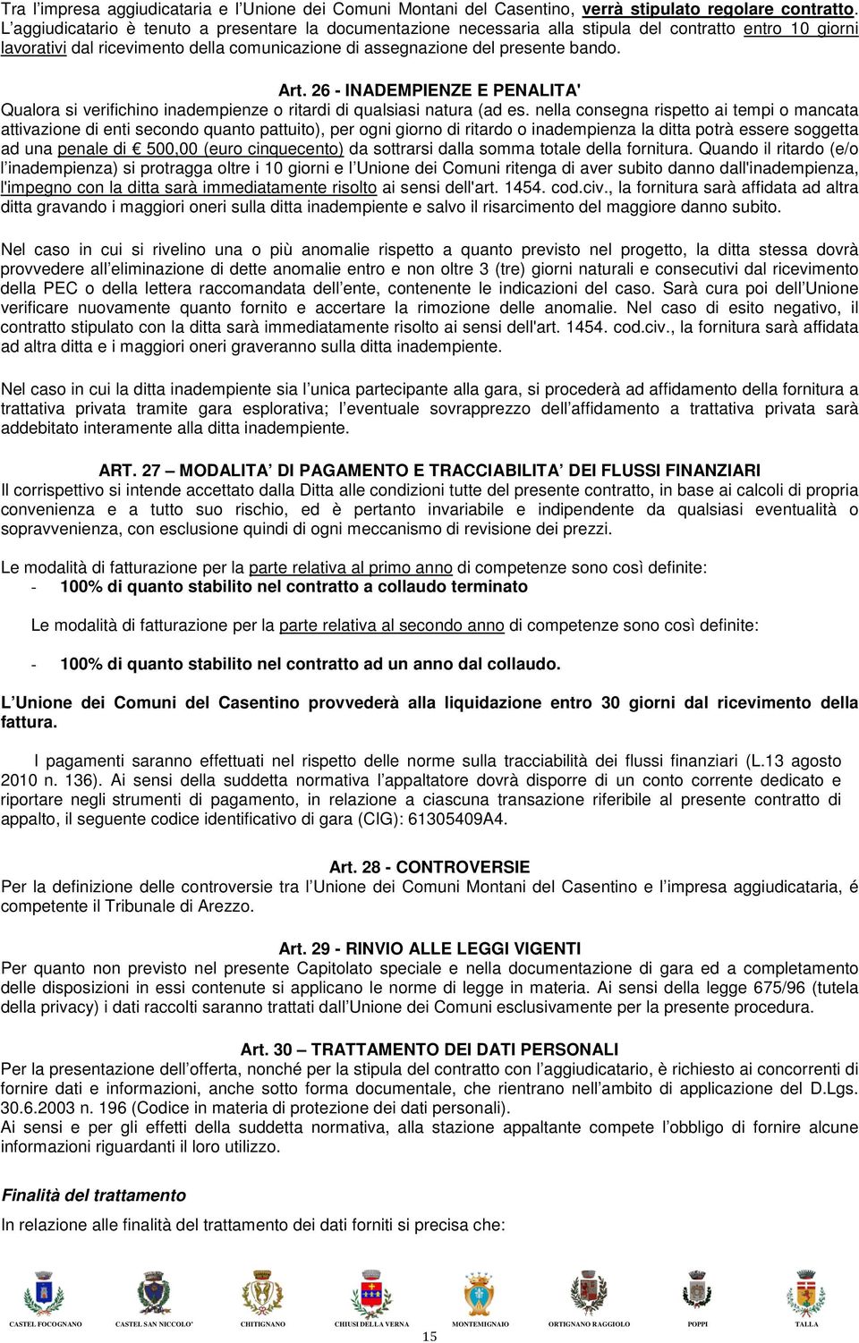 26 - INADEMPIENZE E PENALITA' Qualora si verifichino inadempienze o ritardi di qualsiasi natura (ad es.