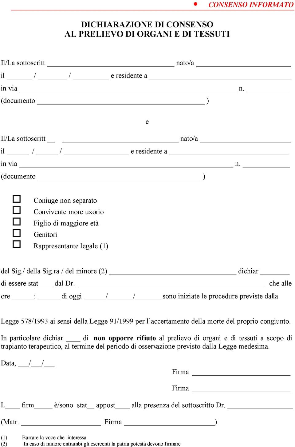 / della Sig.ra / del minore (2) dichiar di essere stat dal Dr.