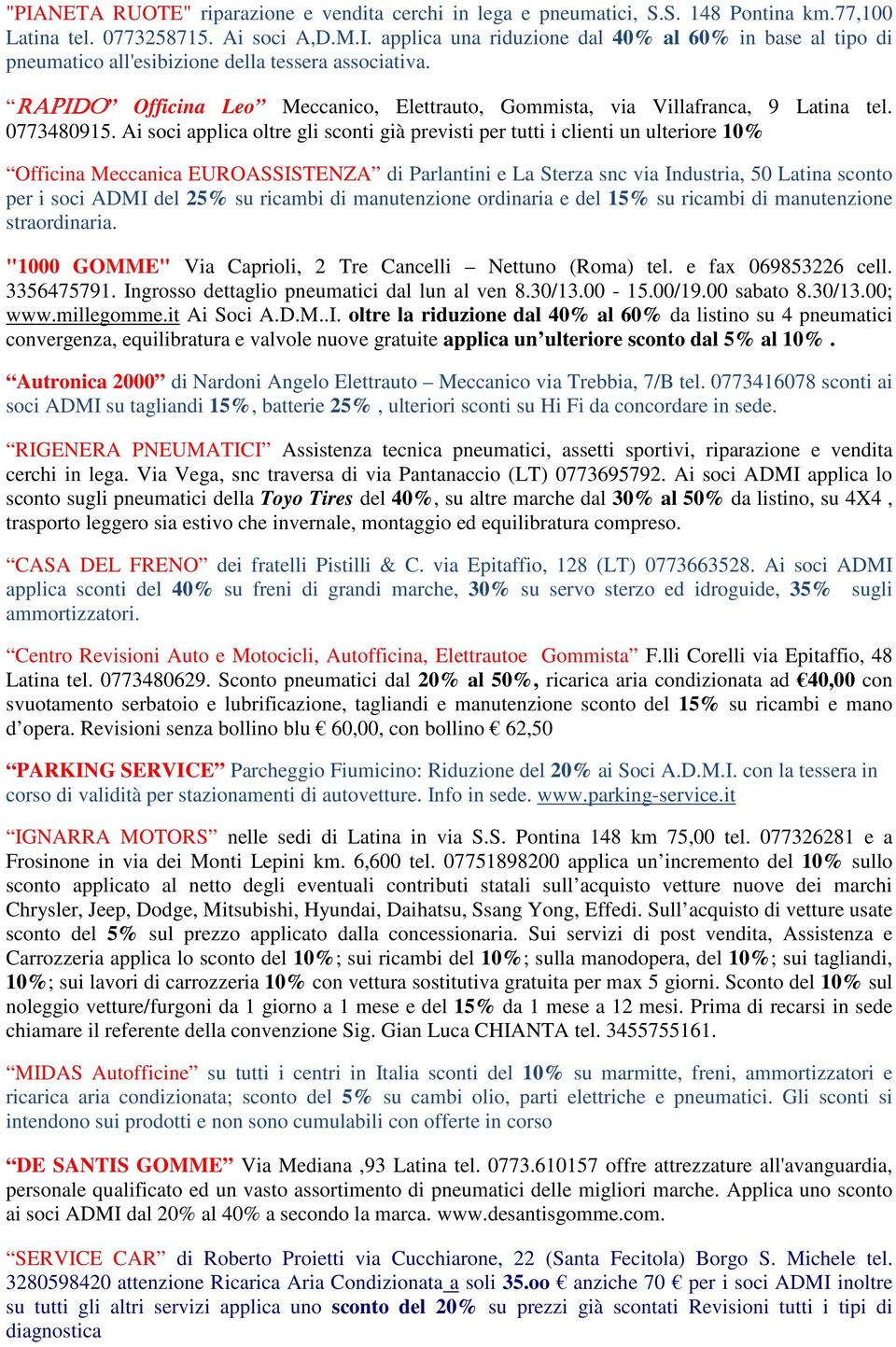 Ai soci applica oltre gli sconti già previsti per tutti i clienti un ulteriore 10% Officina Meccanica EUROASSISTENZA di Parlantini e La Sterza snc via Industria, 50 Latina sconto per i soci ADMI del