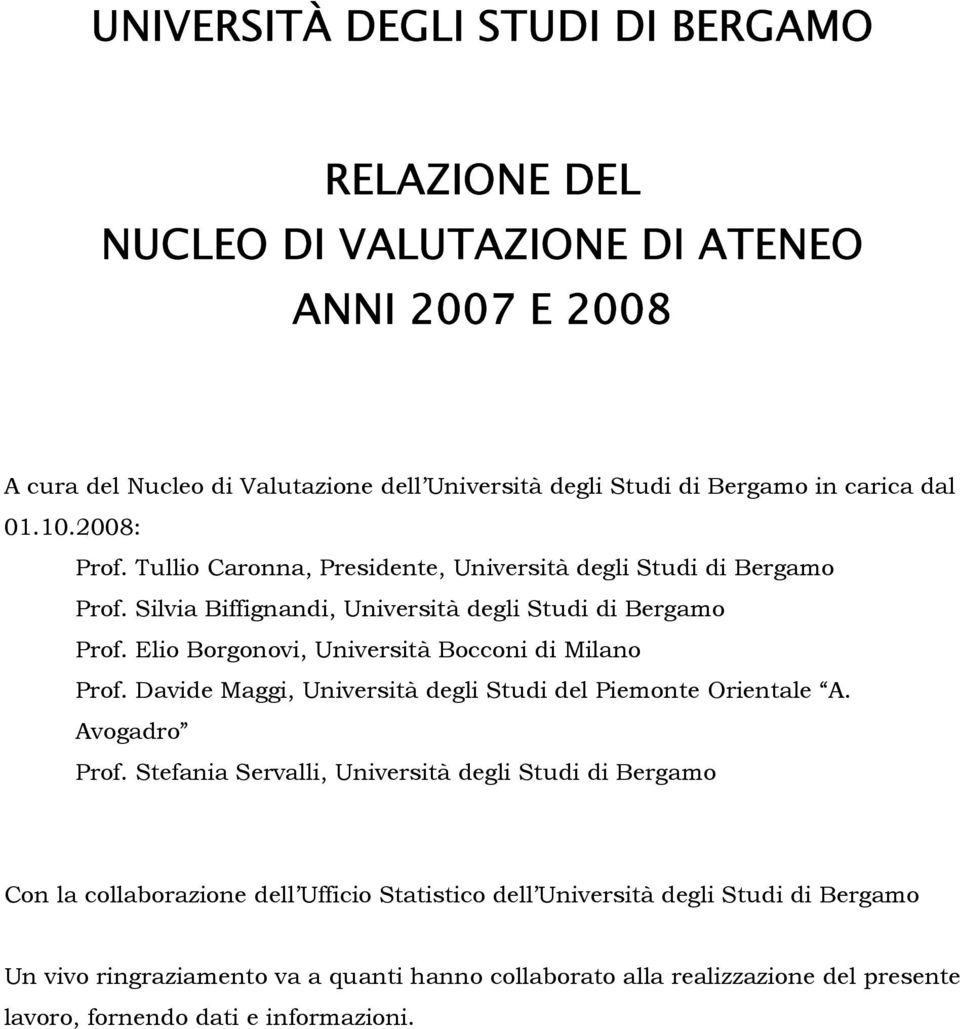 Elio Borgonovi, Università Bocconi di Milano Prof. Davide Maggi, Università degli Studi del Piemonte Orientale A. Avogadro Prof.