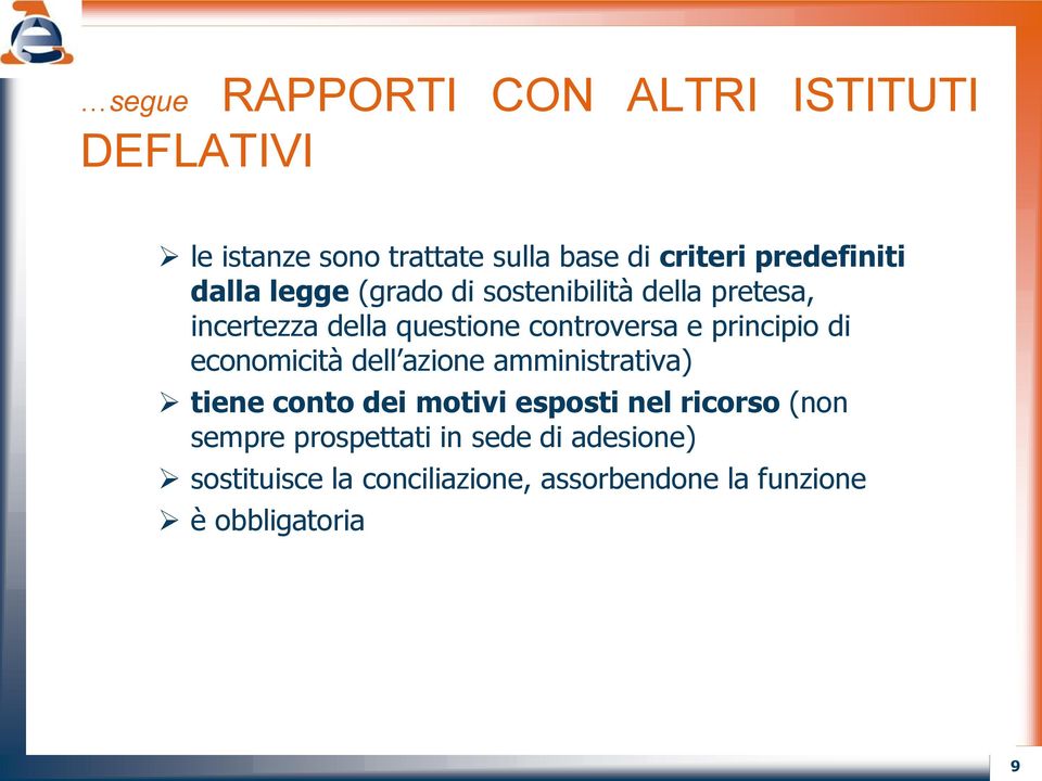 e principio di economicità dell azione amministrativa) tiene conto dei motivi esposti nel ricorso