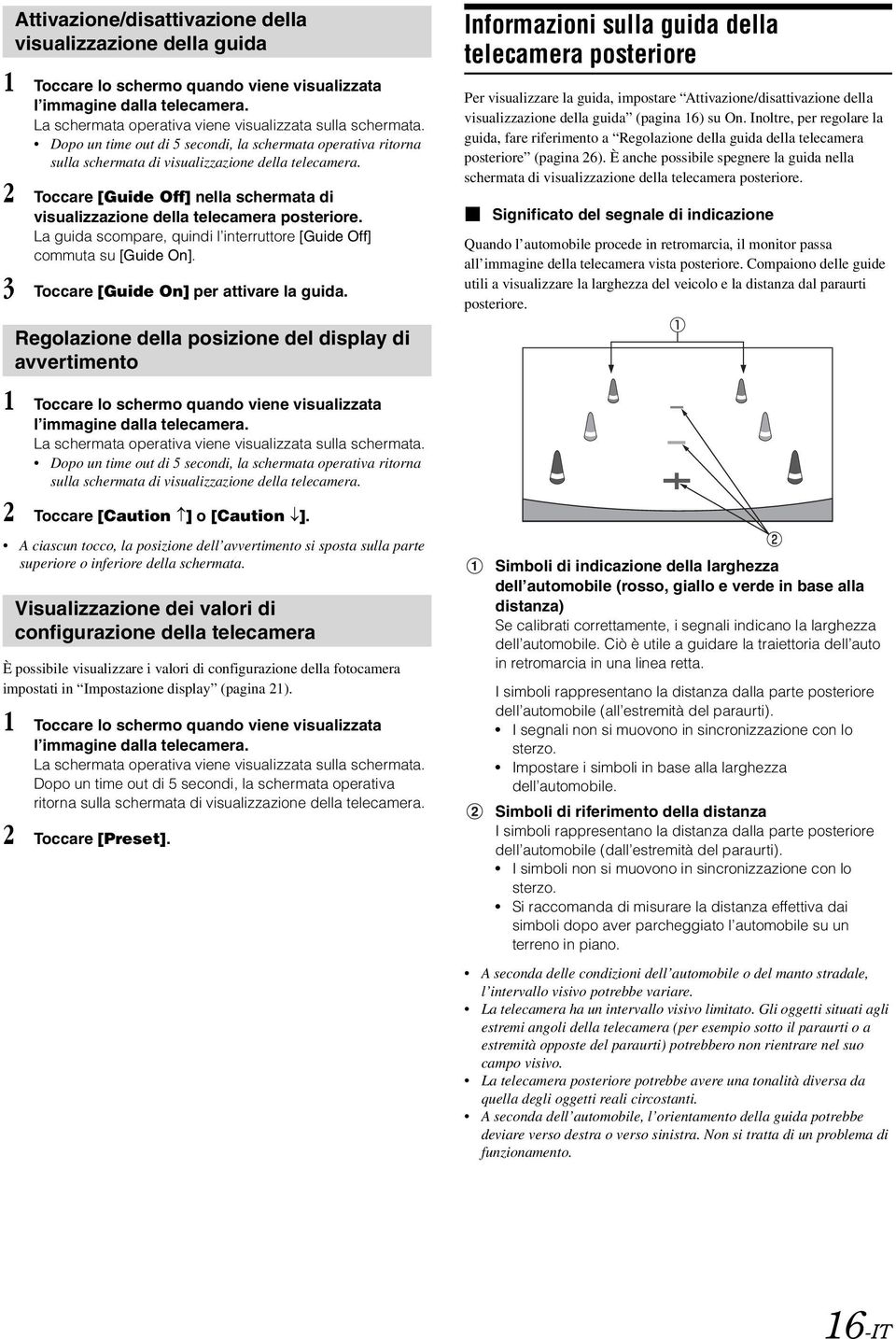 La guida scompare, quindi l interruttore [Guide Off] commuta su [Guide On]. 3 Toccare [Guide On] per attivare la guida.