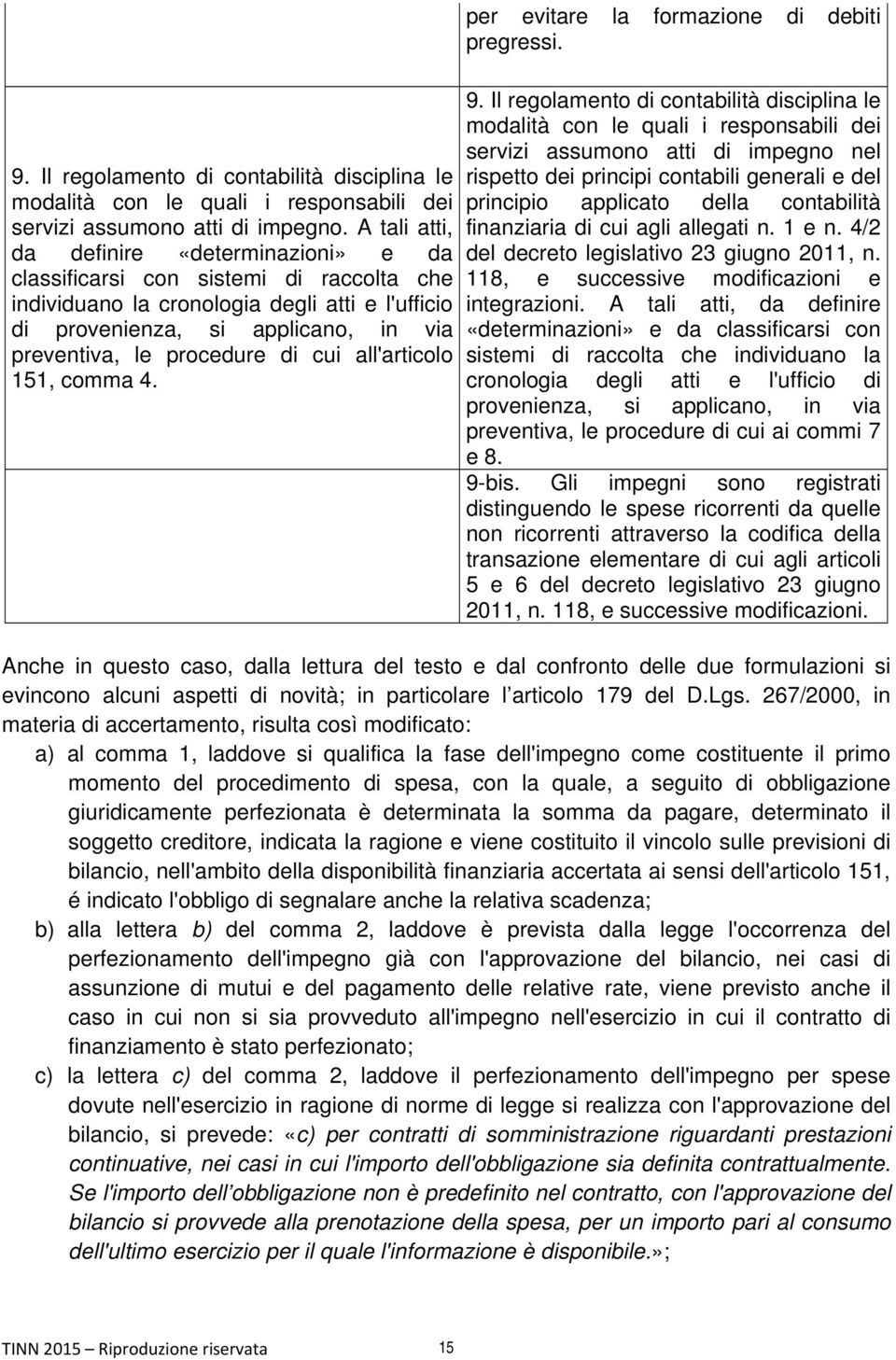 di cui all'articolo 151, comma 4. per evitare la formazione di debiti pregressi. 9.