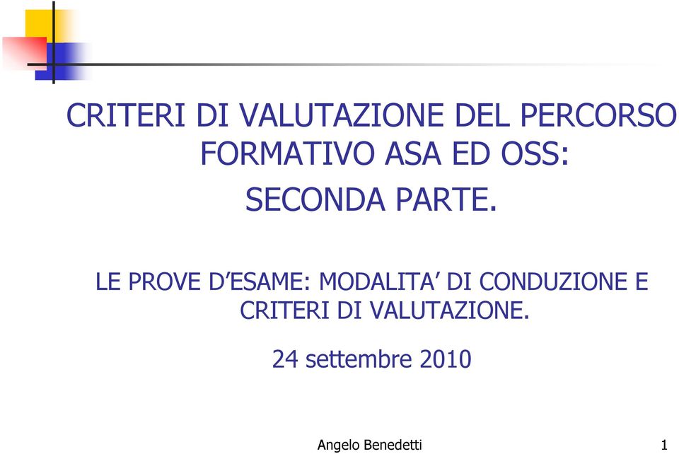 LE PROVE D ESAME: MODALITA DI CONDUZIONE E