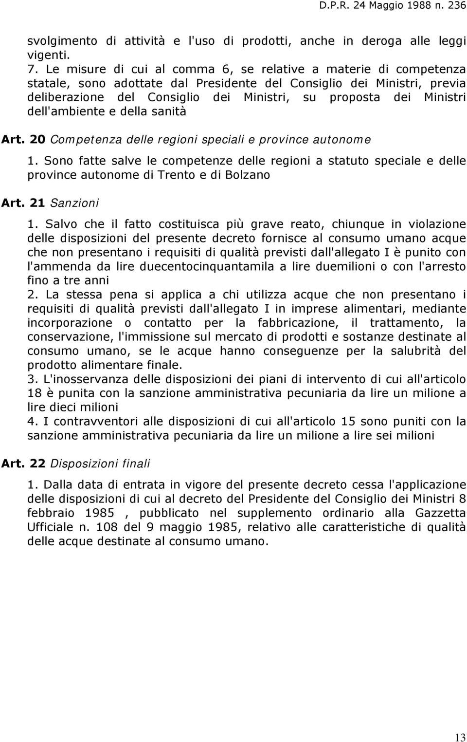 Ministri dell'ambiente e della sanità Art. 20 Competenza delle regioni speciali e province autonome 1.