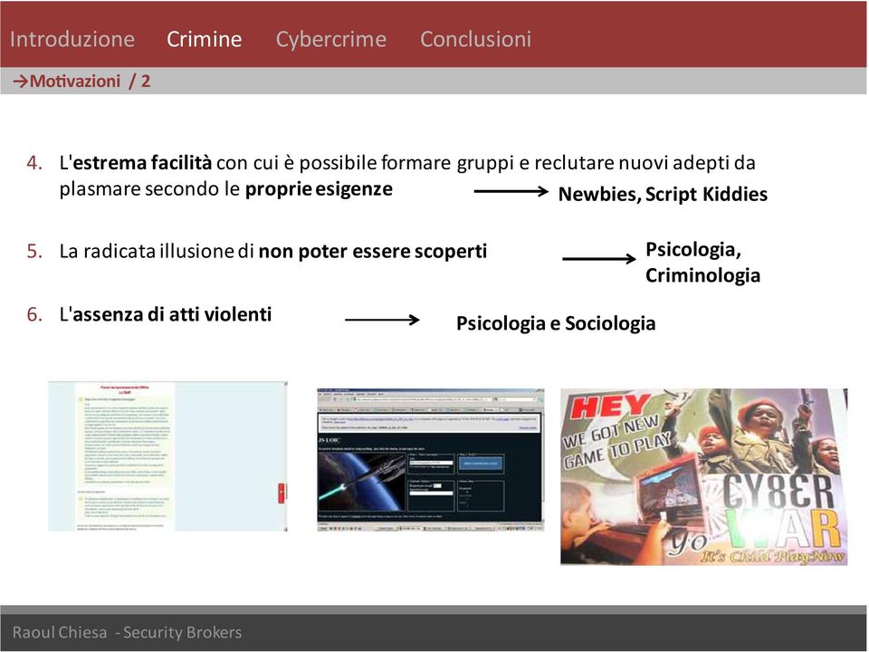 plasmare secondo le proprie esigenze Newbies, Script Kiddies 5.