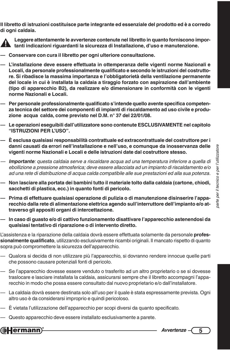 Conservare con cura il libretto per ogni ulteriore consultazione.