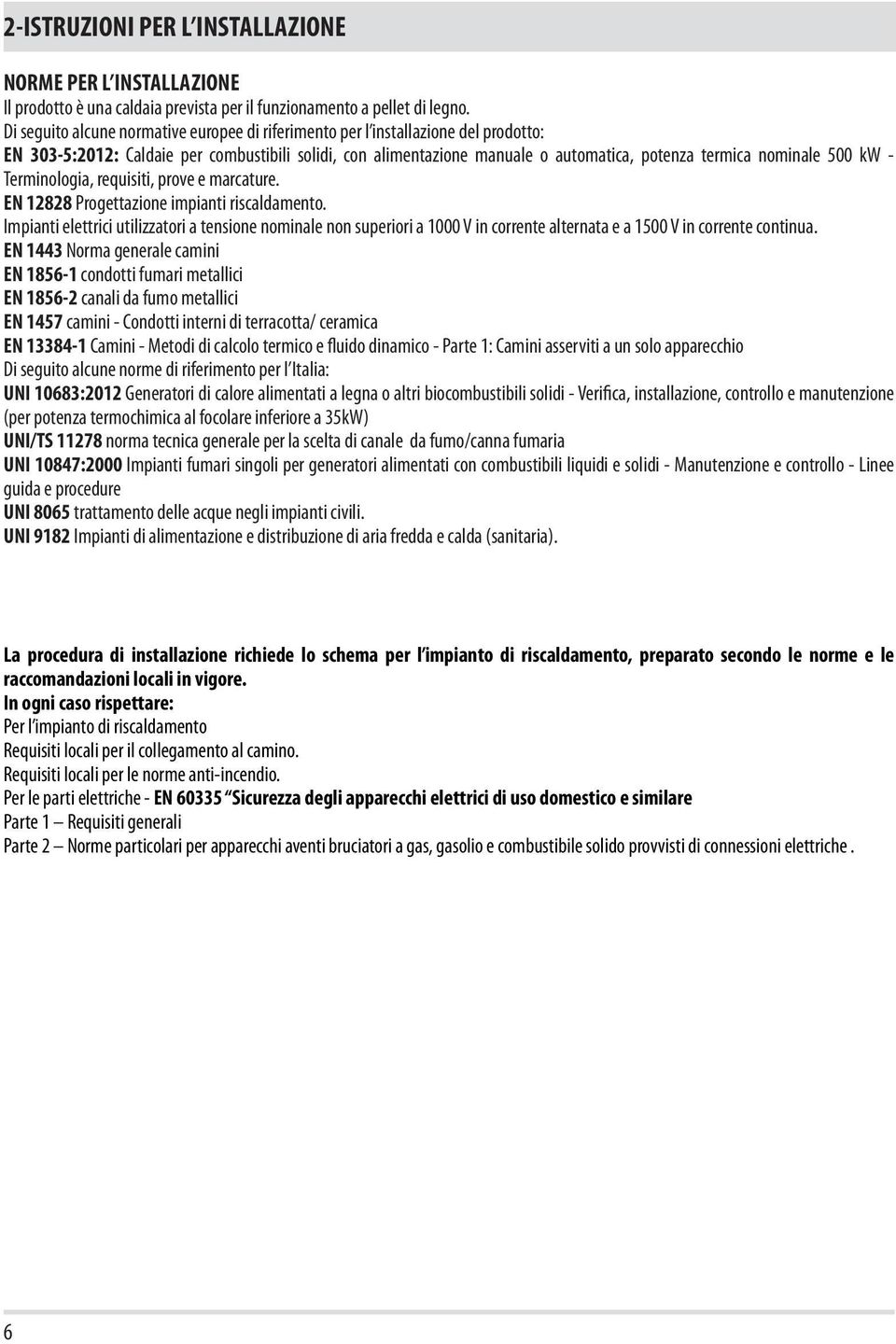 500 kw - Terminologia, requisiti, prove e marcature. EN 12828 Progettazione impianti riscaldamento.