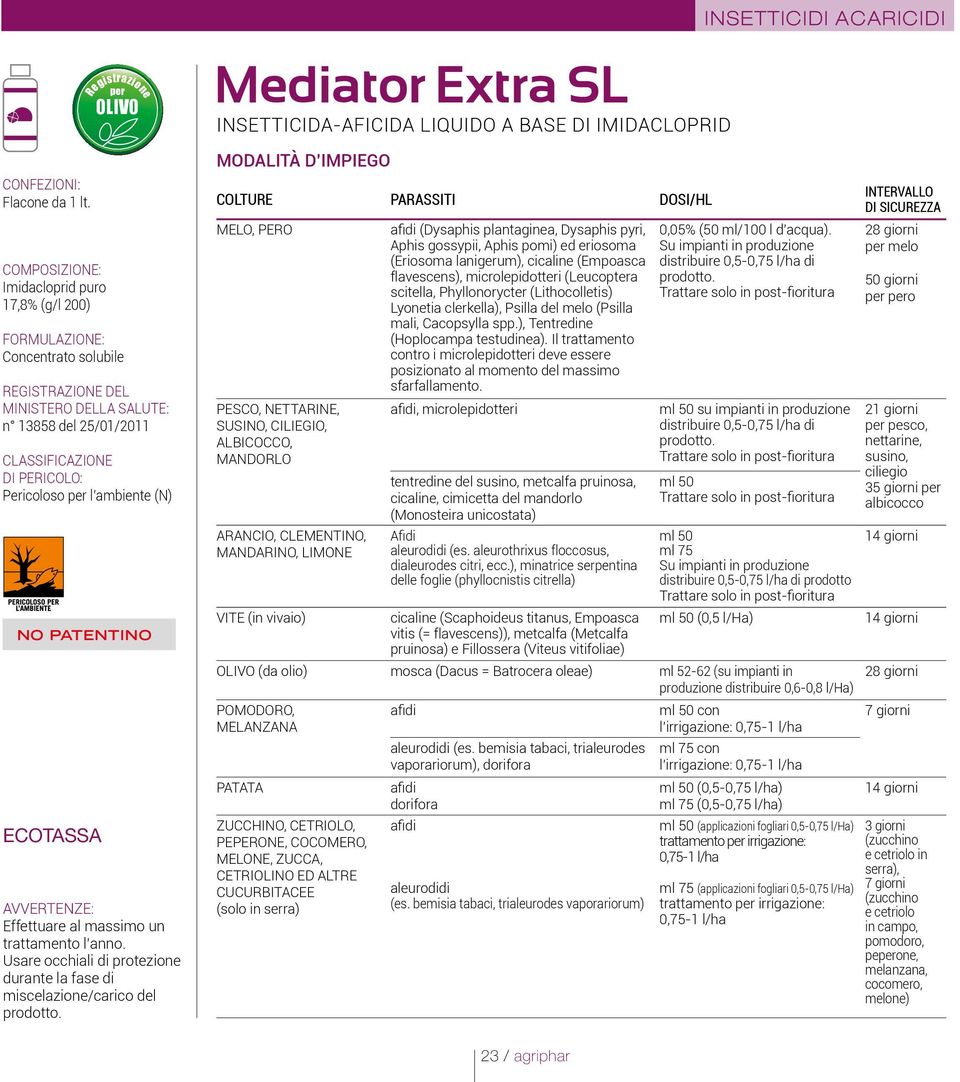 Mediator Extra SL INSETTICIDA-AFICIDA LIQUIDO A BASE DI IMIDACLOPRID MELO, PERO PESCO, NETTARINE, SUSINO, CILIEGIO, ALBICOCCO, MANDORLO ARANCIO, CLEMENTINO, MANDARINO, LIMONE VITE (in vivaio) afidi