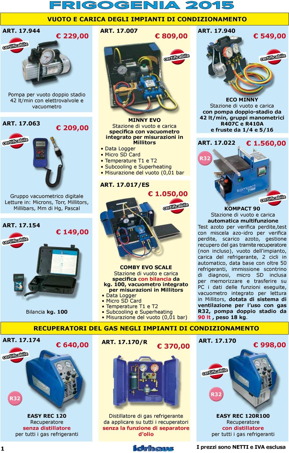 100 209,00 149,00 MINNY EVO Stazione di vuoto e carica specifica con vacuometro integrato per misurazioni in Millitors Data Logger Micro SD Card Misurazione del vuoto (0,01 bar ART. 17.017/ES 1.