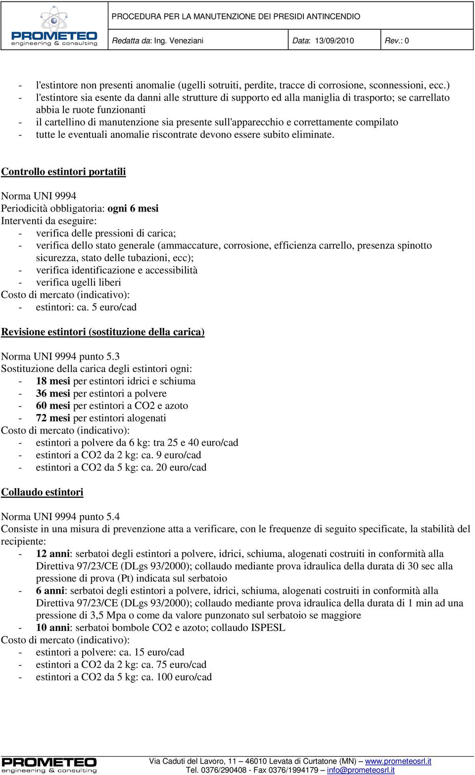 correttamente compilato - tutte le eventuali anomalie riscontrate devono essere subito eliminate.