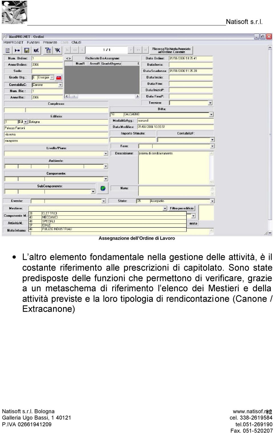 Sono state predisposte delle funzioni che permettono di verificare, grazie a un metaschema di