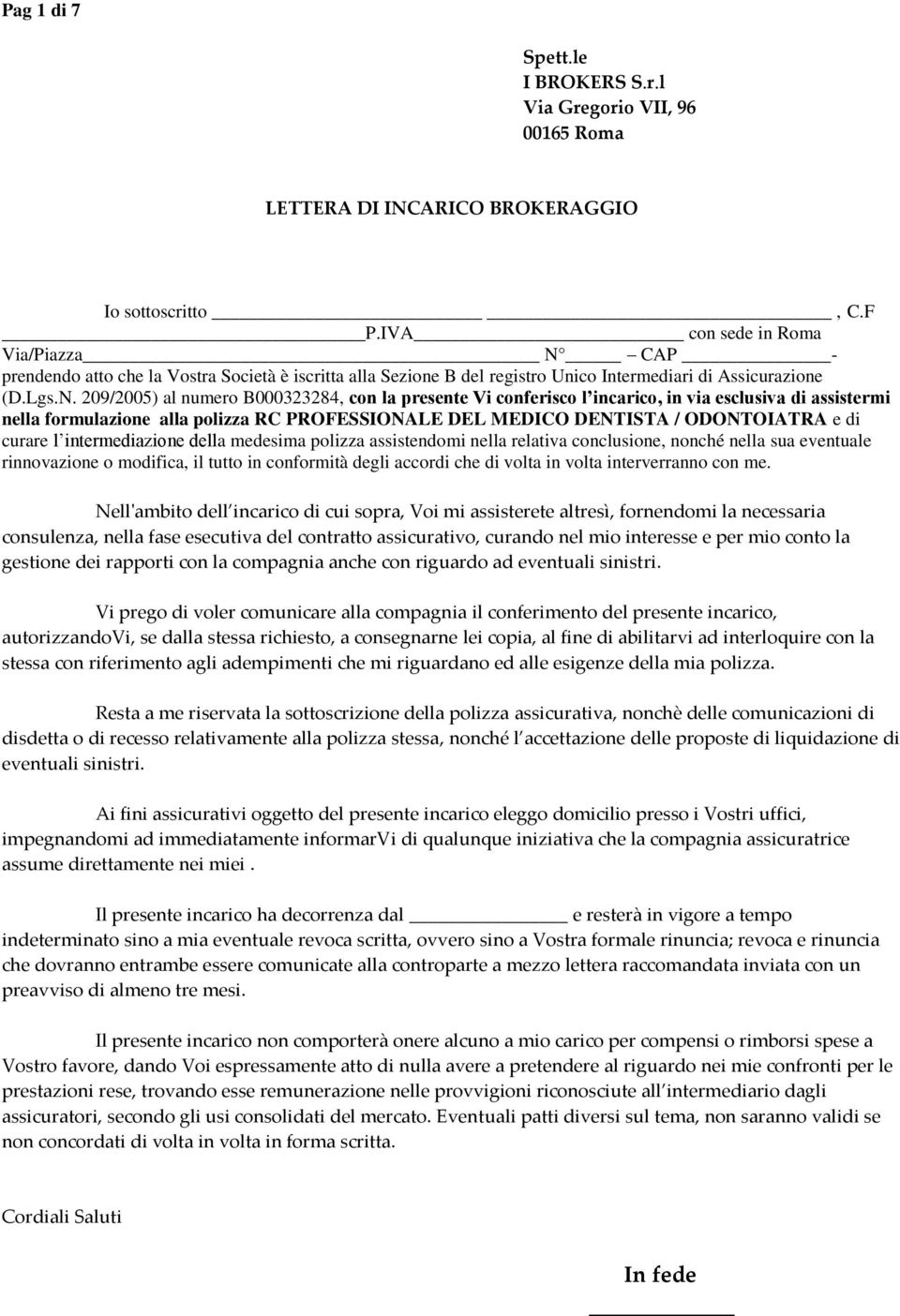 CAP - prendendo atto che la Vostra Società è iscritta alla Sezione B del registro Unico Intermediari di Assicurazione (D.Lgs.N.