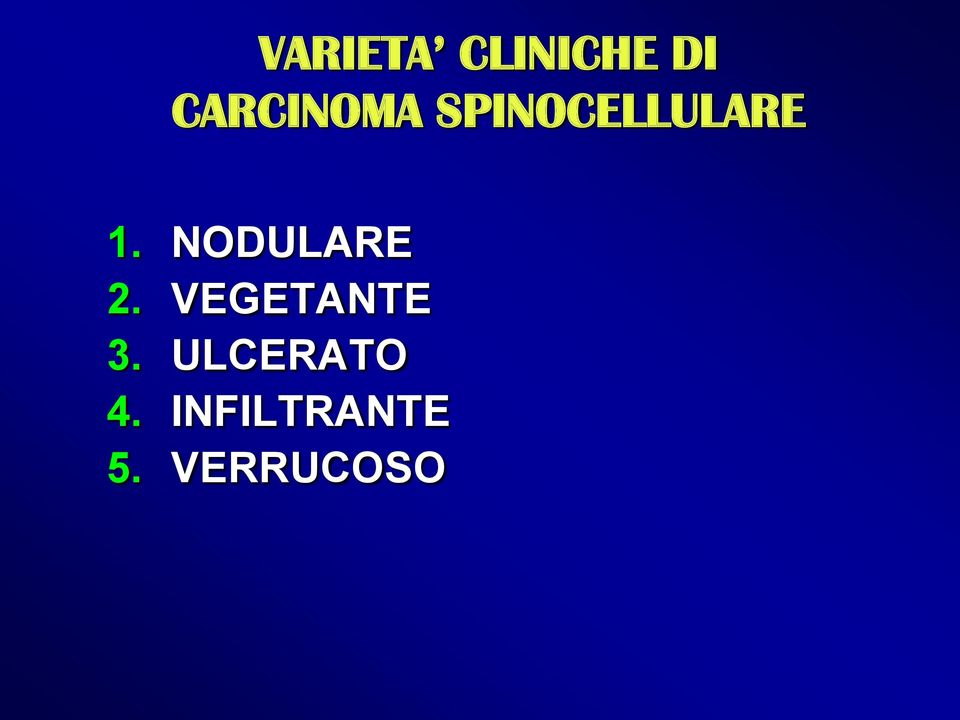 NODULARE 2. VEGETANTE 3.