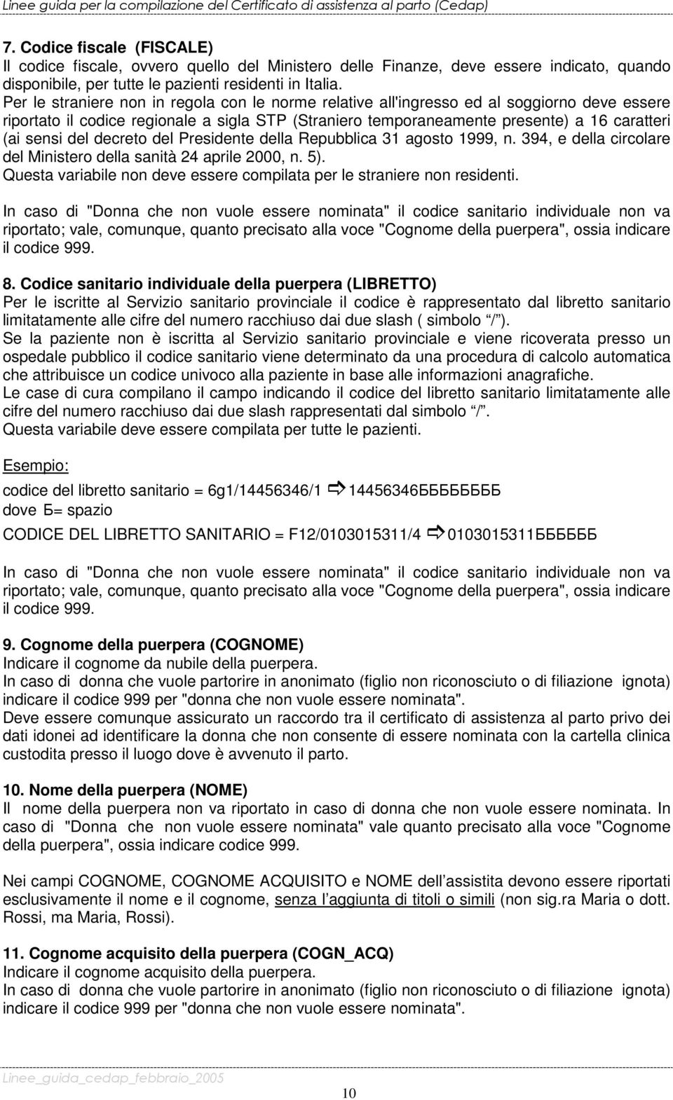 del decreto del Presidente della Repubblica 31 agosto 1999, n. 394, e della circolare del Ministero della sanità 24 aprile 2000, n. 5).