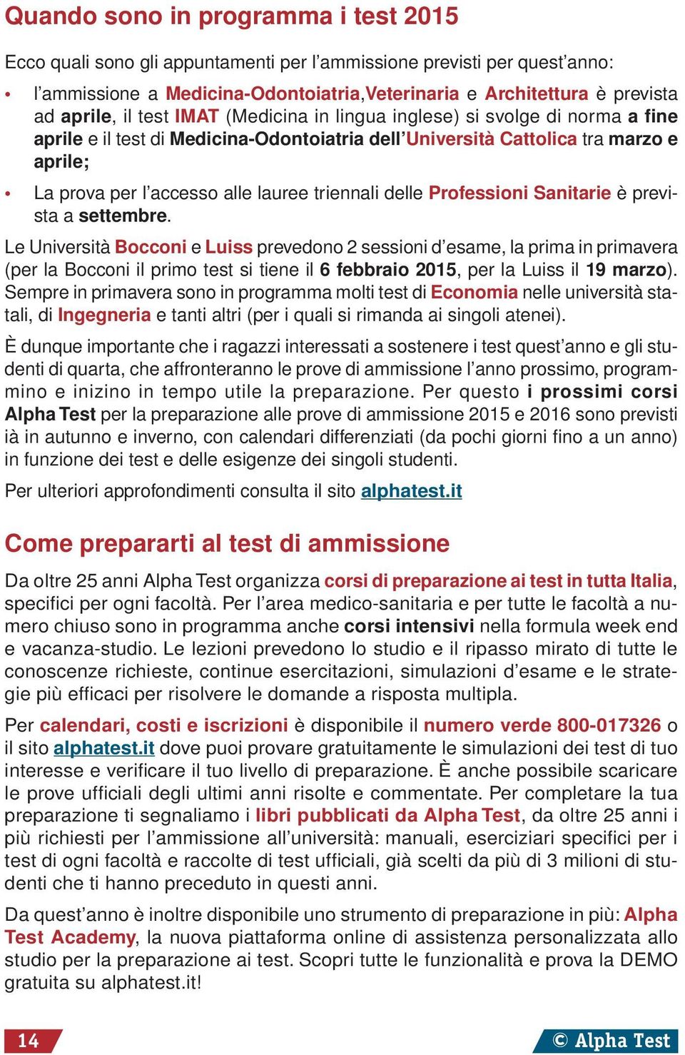 triennali delle Professioni Sanitarie è prevista a settembre.