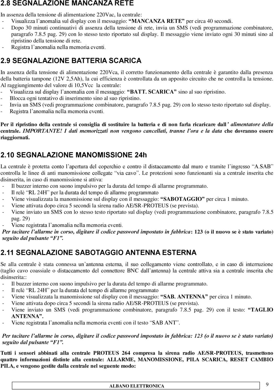 Il messaggio viene inviato ogni 30 minuti sino al ripristino della tensione di rete. - Registra l anomalia nella memoria eventi. 2.