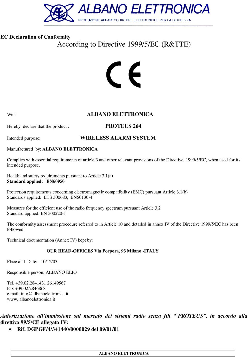 Health and safety requirements pursuant to Article 3.1(a) Standard applied: EN60950 Protection requirements concerning electromagnetic compatibility (EMC) pursuant Article 3.