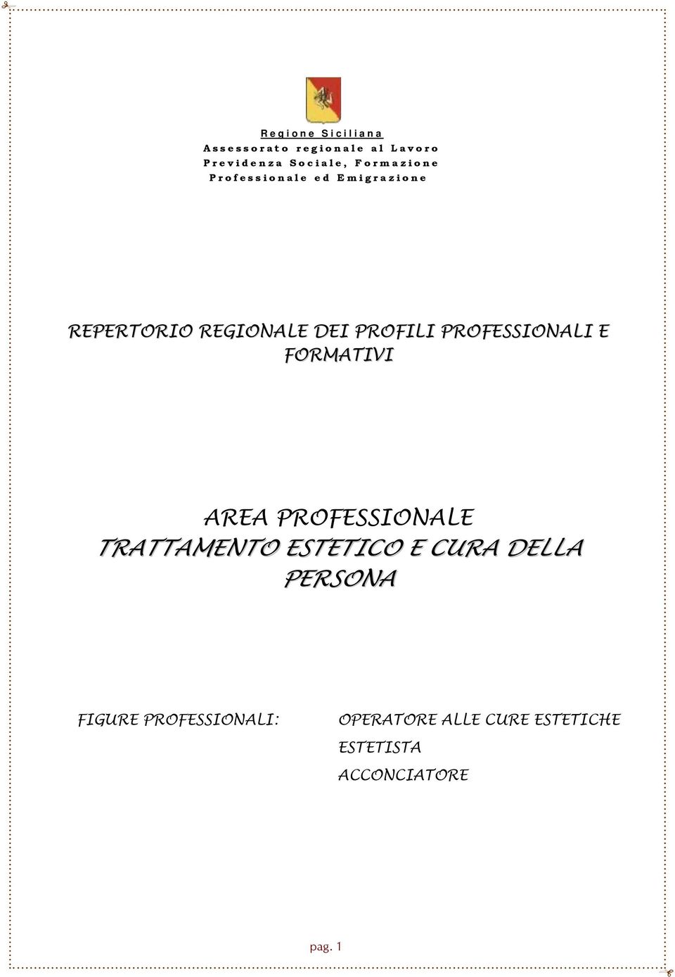 PROFESSIONALI E FORMATIVI AREA PROFESSIONALE TRATTAMENTO ESTETICO E CURA