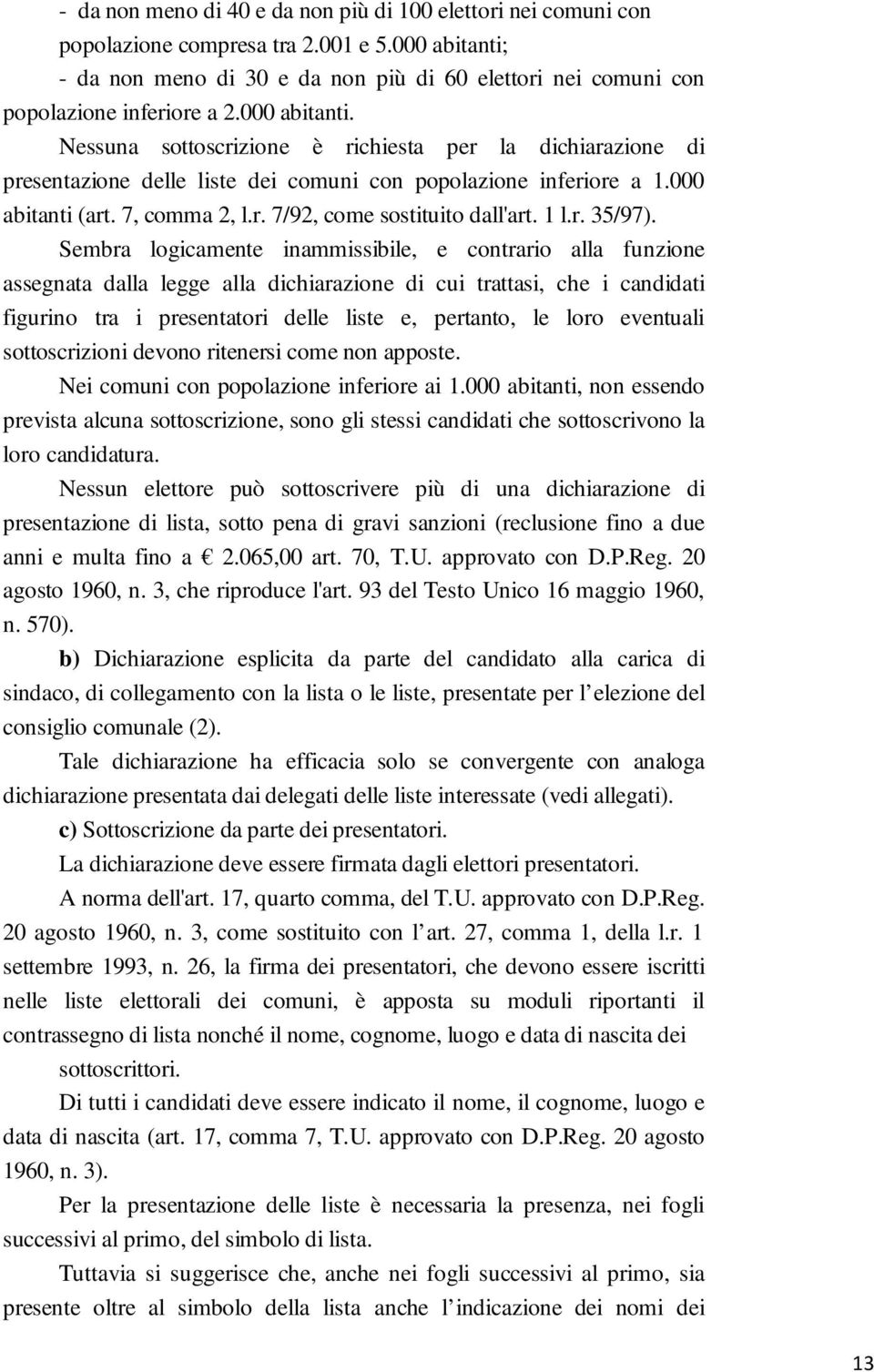 000 abitanti (art. 7, comma 2, l.r. 7/92, come sostituito dall'art. 1 l.r. 35/97).