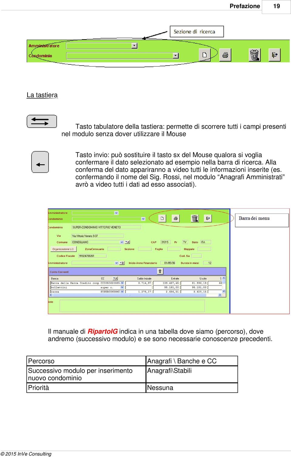 confermando il nome del Sig. Rossi, nel modulo Anagrafi Amministrati avrò a video tutti i dati ad esso associati).