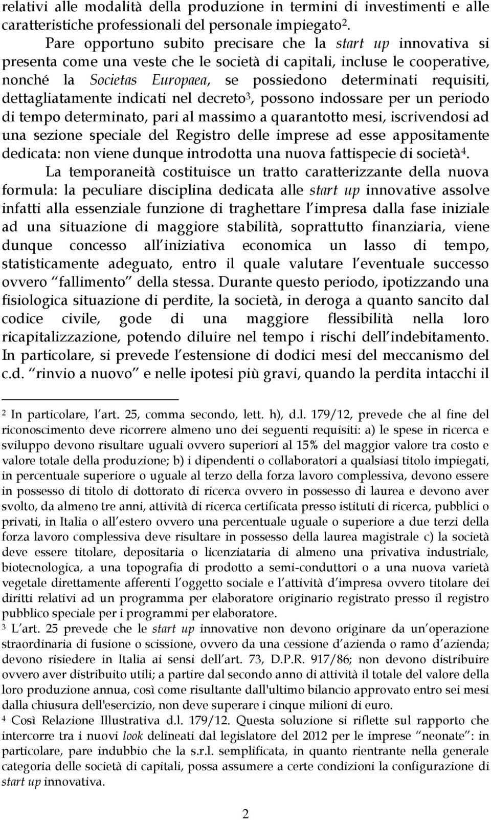 requisiti, dettagliatamente indicati nel decreto 3, possono indossare per un periodo di tempo determinato, pari al massimo a quarantotto mesi, iscrivendosi ad una sezione speciale del Registro delle