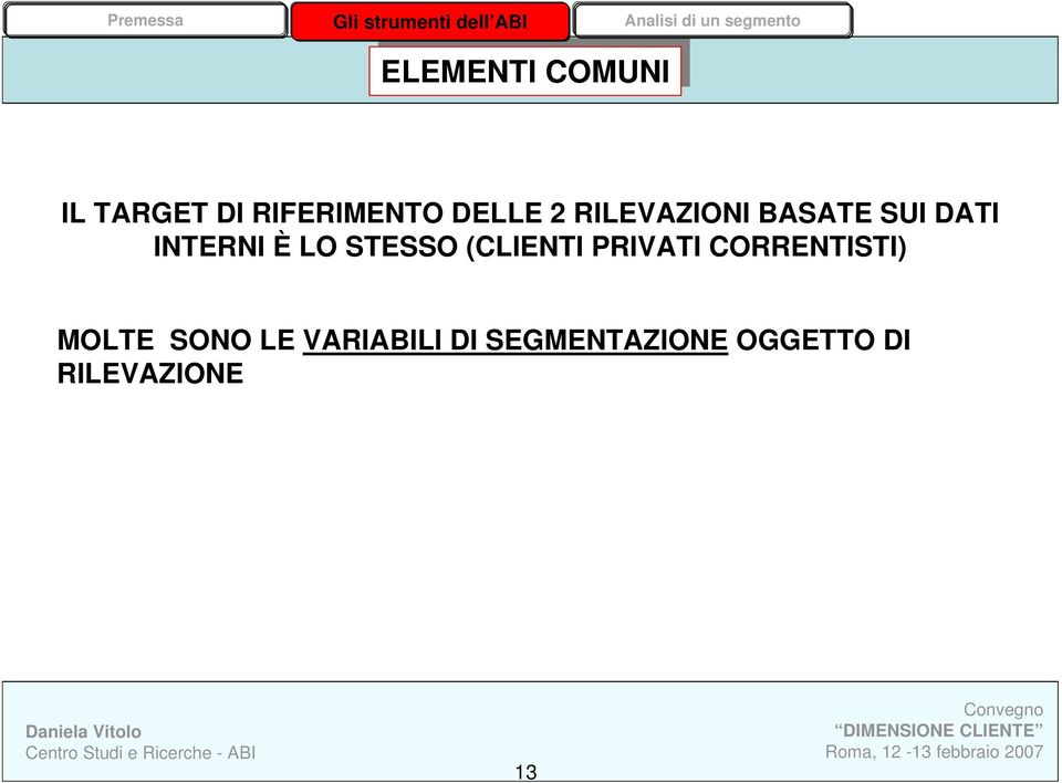 (CLIENTI PRIVATI CORRENTISTI) MOLTE SONO LE VARIABILI DI