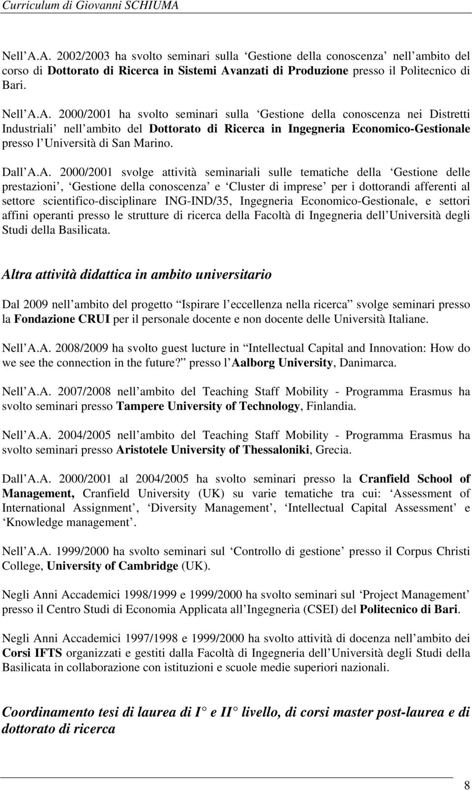 anzati di Produzione presso il Politecnico di Bari. A.