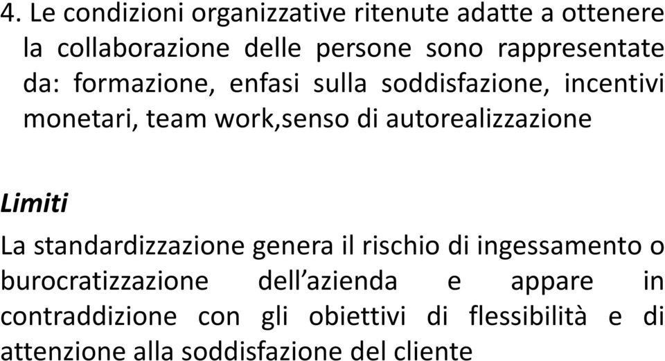 autorealizzazione Limiti La standardizzazione genera il rischio di ingessamento o burocratizzazione