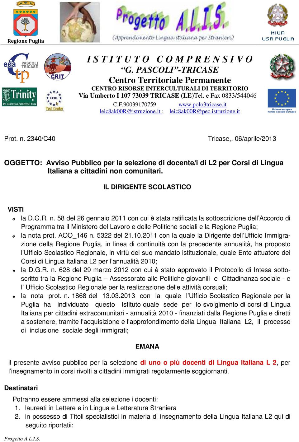 06/aprile/2013 OGGETTO: Avviso Pubblico per la selezione di docente/i di L2 per Corsi di Lingua Italiana a cittadini no