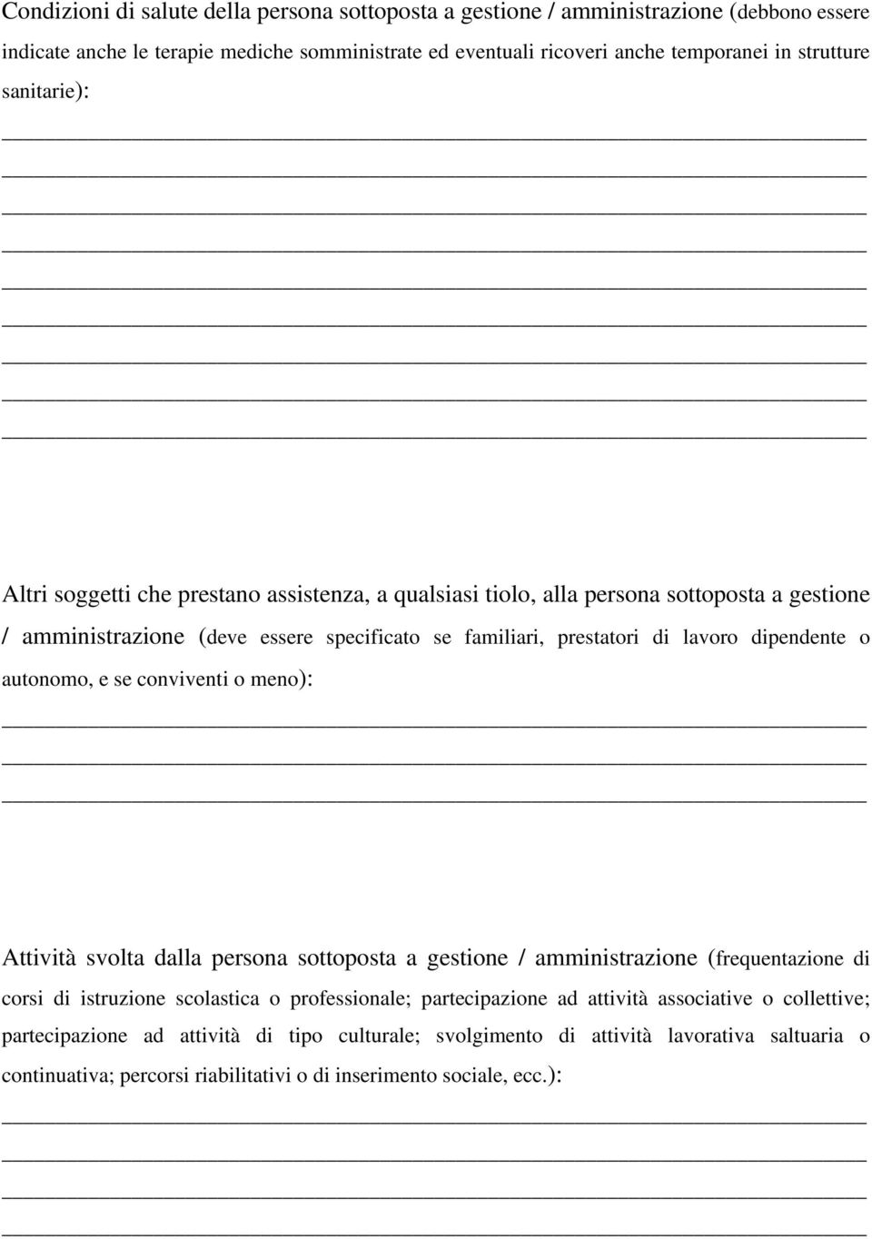 dipendente o autonomo, e se conviventi o meno): Attività svolta dalla persona sottoposta a gestione / amministrazione (frequentazione di corsi di istruzione scolastica o professionale;