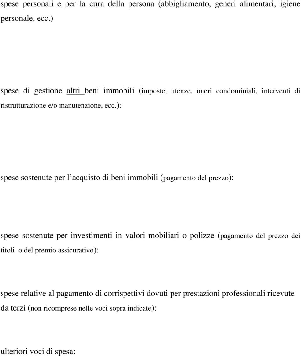 ): spese sostenute per l acquisto di beni immobili (pagamento del prezzo): spese sostenute per investimenti in valori mobiliari o polizze (pagamento