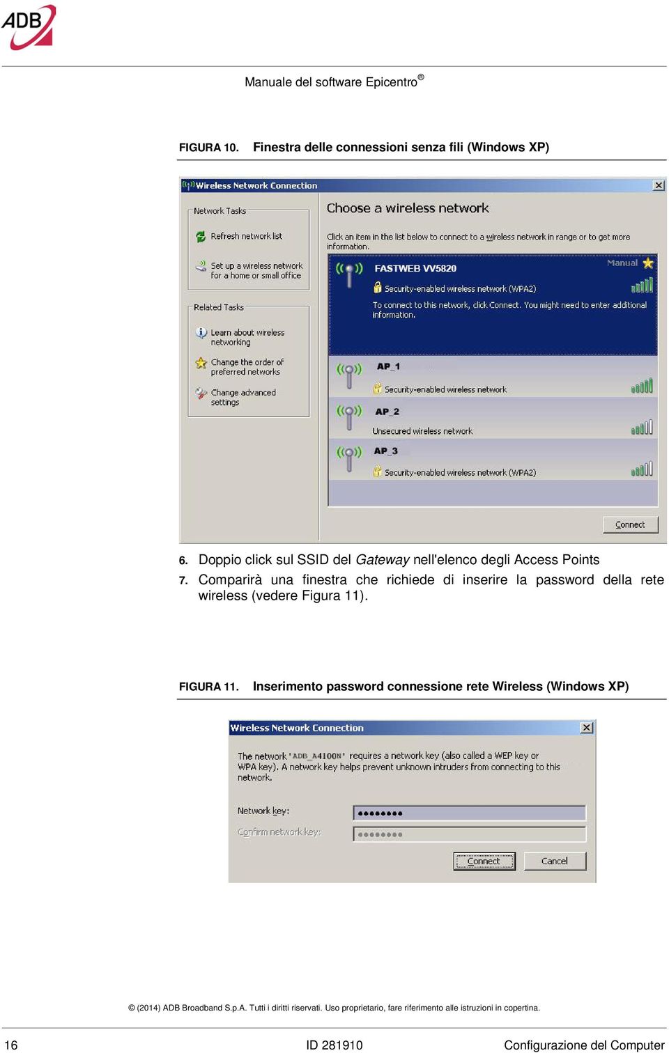 Comparirà una finestra che richiede di inserire la password della rete wireless