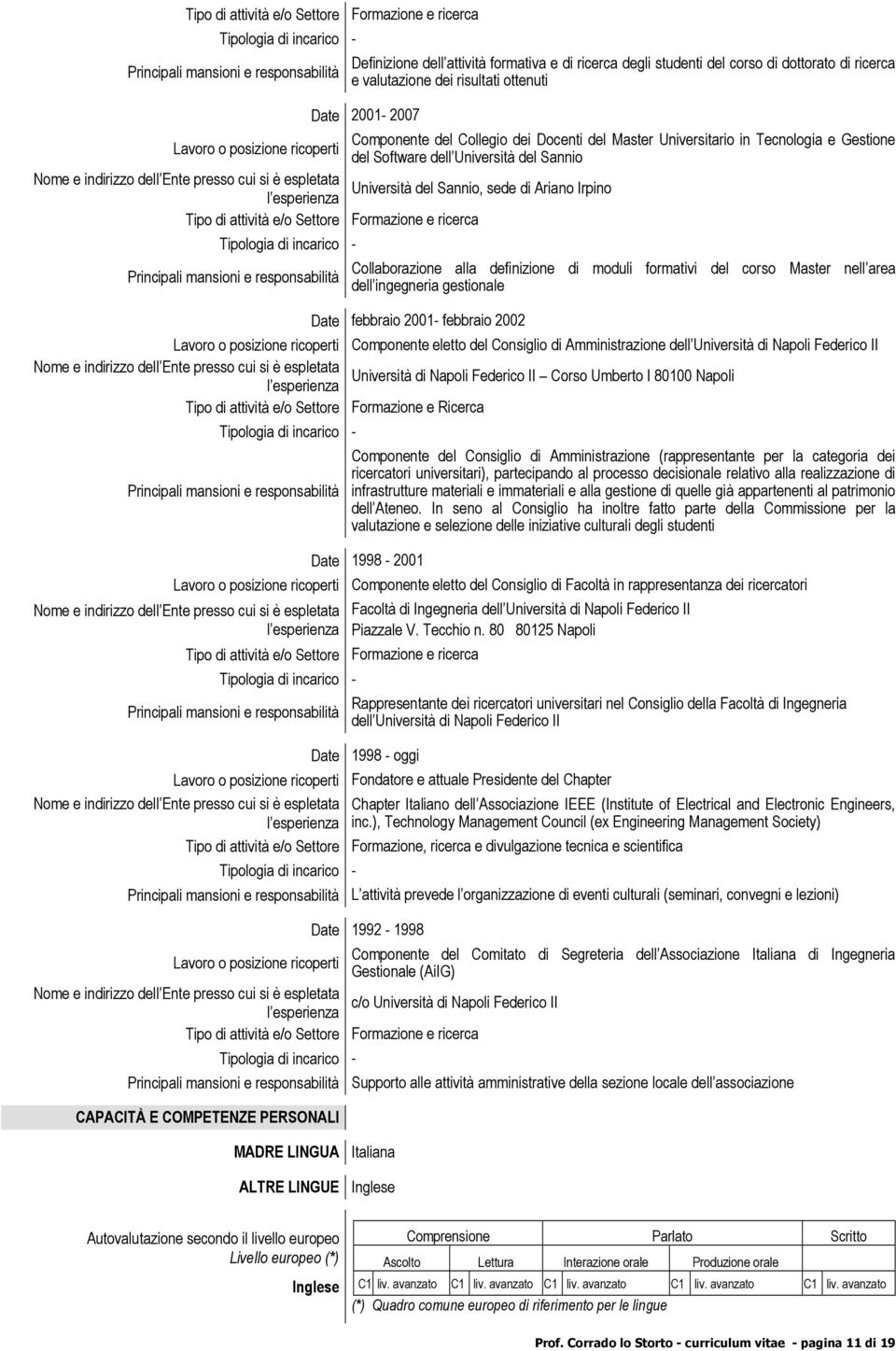 di moduli formativi del corso Master nell area dell ingegneria gestionale febbraio 2001- febbraio 2002 Componente eletto del Consiglio di Amministrazione dell Università di Napoli Federico II