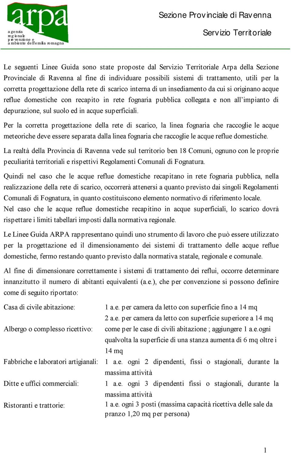 reflue domestiche con recapito in rete fognaria pubblica collegata e non all impianto di depurazione, sul suolo ed in acque superficiali.