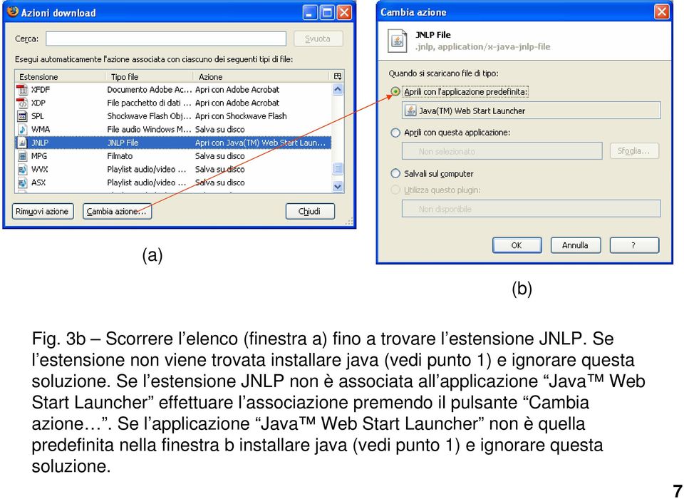 Se l estensione JNLP non è associata all applicazione Java Web Start Launcher effettuare l associazione premendo