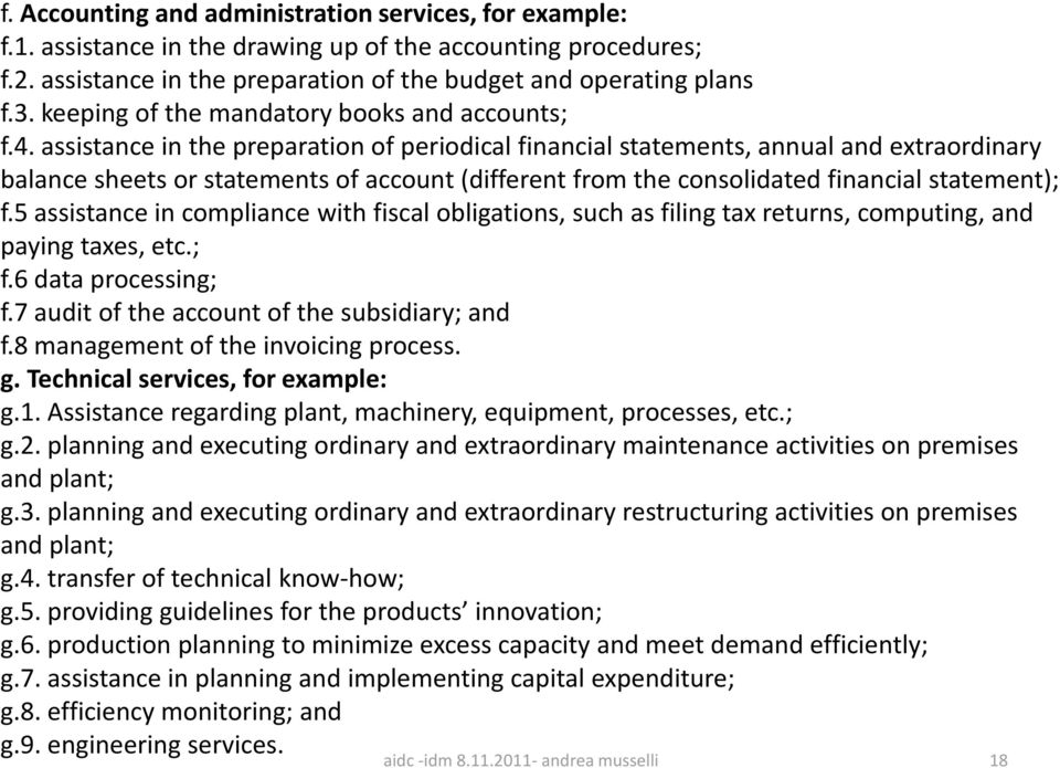 assistance in the preparation of periodical financial statements, annual and extraordinary balance sheets or statements of account (different from the consolidated financial statement); f.