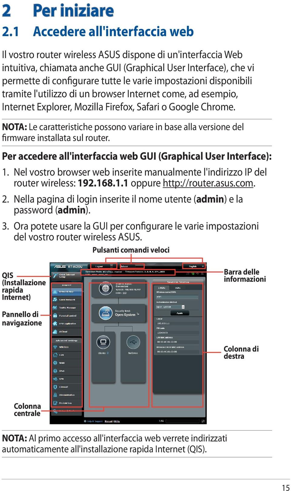 impostazioni disponibili tramite l'utilizzo di un browser Internet come, ad esempio, Internet Explorer, Mozilla Firefox, Safari o Google Chrome.