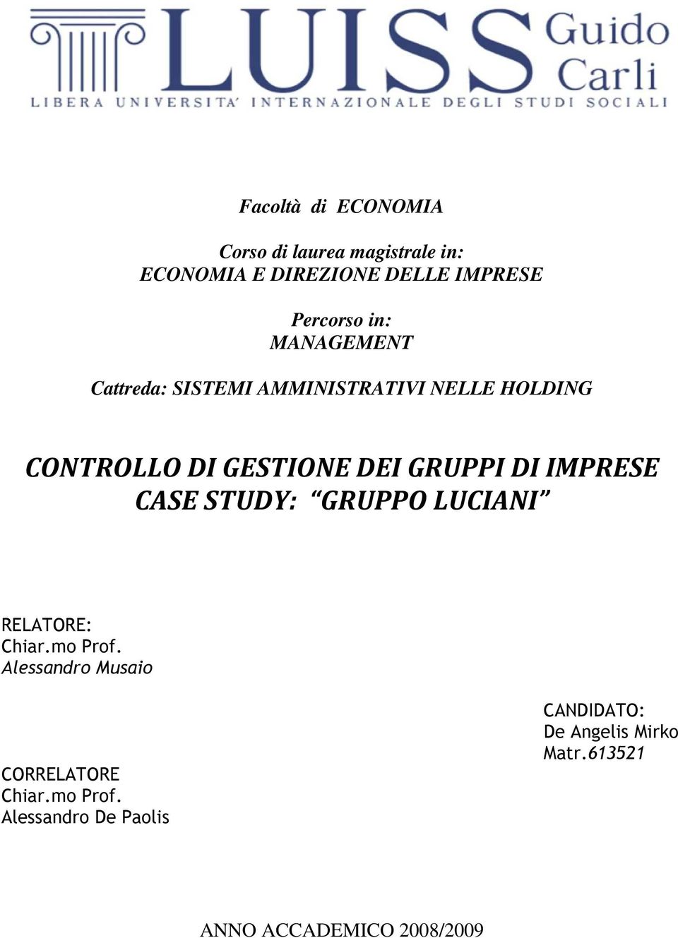 DI IMPRESE CASE STUDY: GRUPPO LUCIANI RELATORE: Chiar.mo Prof.